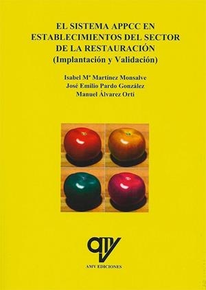 SISTEMA APPCC EN ESTABLECIMIENTOS DEL SECTOR DE RESTAURACIÓN, EL | 9788494516627 | MARTÍNEZ MONSALVE, ISABEL MARÍA / PARDO GONZÁLEZ, JOSÉ EMILIO / ÁLVAREZ ORTI, MANUEL