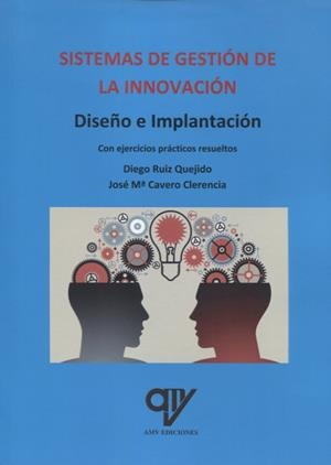 SISTEMAS DE GESTIÓN DE LA INNOVACIÓN | 9788494891984 | RUIZ QUEJIDO, DIEGO / CAVERO CLERENCIA, JOSÉ MARÍA