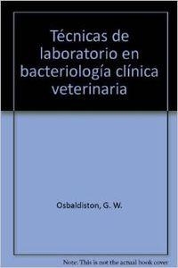 TÉCNICAS DE LABORATORIO EN BACTERIOLOGÍA CLÍNICA VETERINARIA | 9788420003726 | OSBALDISTON, G. W.