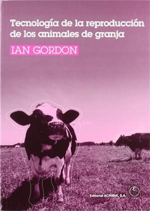 TECNOLOGÍA DE LA REPRODUCCIÓN DE LOS ANIMALES DE GRANJA | 9788420010731 | GORDON, IAN