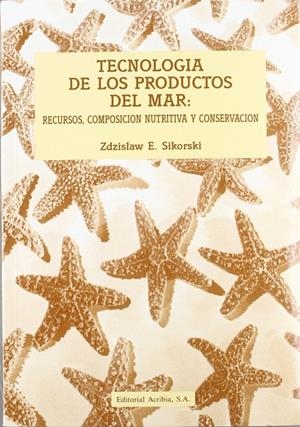 TECNOLOGÍA DE LOS PRODUCTOS DEL MAR | 9788420007540 | SIKORKI ZDZISLAW, E.