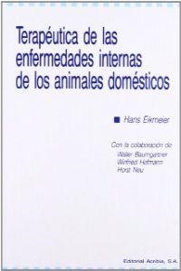 TERAPÉUTICA DE LAS ENFERMEDADES INTERNAS DE LOS ANIMALES DOMÉSTICOS | 9788420006550 | EIKMEIER, H.