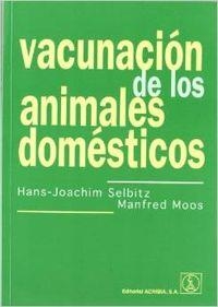 VACUNACIÓN DE LOS ANIMALES DOMÉSTICOS | 9788420009728 | SELBITZ, HANS-JOACHM / MOOS, MANFRED