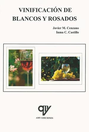 VINIFICACIÓN DE BLANCOS Y ROSADOS | 9788494345128 | MADRID CENZANO, JAVIER / CENZANO DEL CASTILLO, INMACULADA