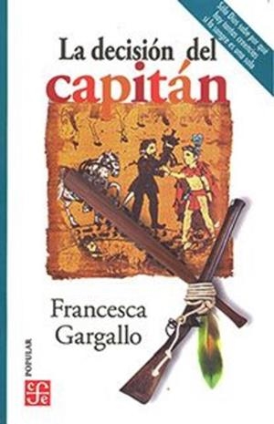 DECISIÓN DEL CAPITÁN, LA | 9786071672261 | GARGALLO, FRANCESCA