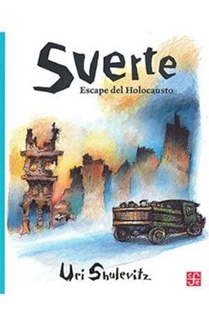SUERTE. ESCAPE DEL HOLOCAUSTO | 9786071671875 | SCHULEVITZ, URI