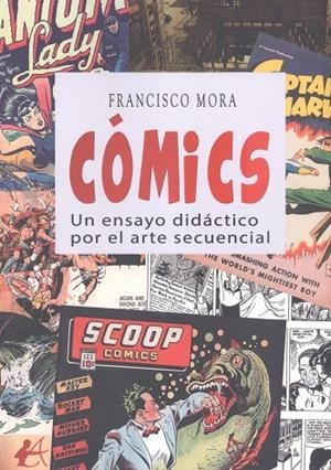 COMICS : UN ENSAYO DIDACTICO POR EL ARTE SECUENCIAL | 9788419340627 | MORA, FRANCISCO