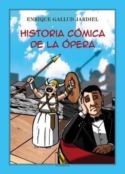 HISTORIA CÓMICA DE LA ÓPERA | 9788413378442 | GALLUD JARDIEL, ENRIQUE