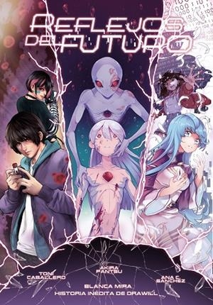 PLANETA MANGA : REFLEJOS DEL FUTURO | 9788491749370 | MIRA, BLANCA/PANTSU, AKIRA/CABALLERO, TONI/DRAWILL/SÁNCHEZ, ANA C.