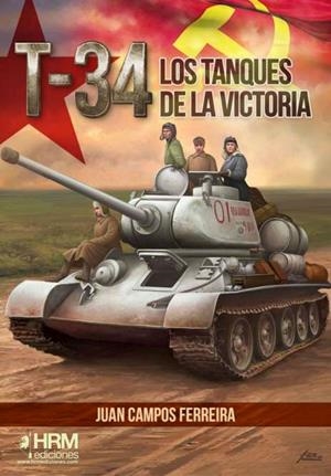 T-34. LOS TANQUES DE LA VICTORIA | 9788417859541 | CAMPOS FERREIRA, JUAN