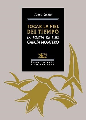 TOCAR LA PIEL DEL TIEMPO. LA POESÍA DE LUIS GARCÍA MONTERO | 9788419231536 | GRUIA, IOANA