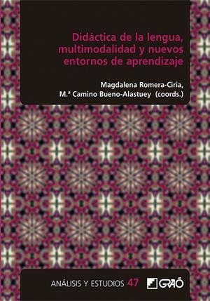 DIDÁCTICA DE LA LENGUA, MULTIMODALIDAD Y NUEVOS ENTORNOS DE APRENDIZAJE | 9788418627996 | AMENGUAL PIZARRO, MARIAN / ARIÑO BIZARRO, ANDREA / BUENO ALASTUEY, CAMINO / CASAS DESEURES, MARIONA