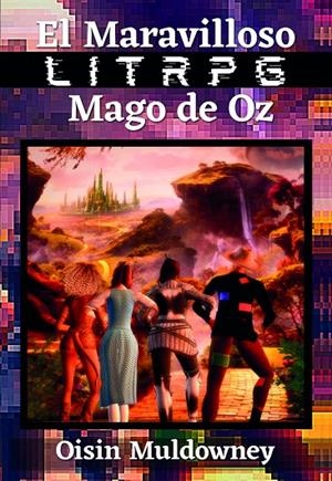 MARAVILLOSO LITRPG MAGO DE OZ, EL | 9788409396214 | MULDOWNEY, OISIN