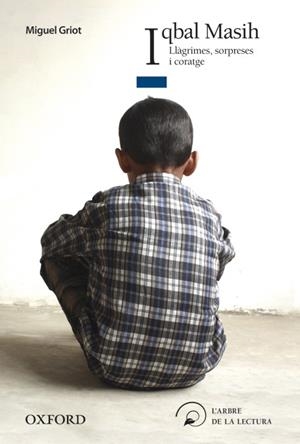 IQBAL MASIH. LLÀGRIMES, SORPRESES I CORATGE | 9788467357318 | GRIOT, MIGUEL