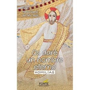 OS DARE UN NOMBRE ETERNO. HOMILIAS | 9788419307057 | DEL NIÑO JESUS, PADRE M. EUGENIO