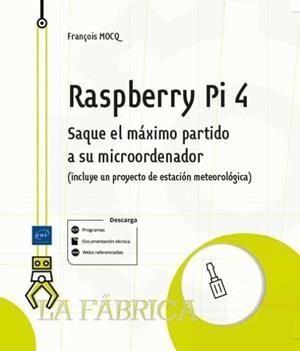 RASPBERRY PJ 4 SAQUE EL MAXIMO PARTIDO A SU MICROORDENADOR | 9782409036293 | MOCQ, FRANÇOIS