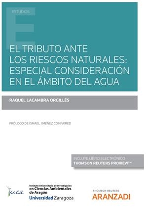 TRIBUTO ANTE LOS RIESGOS NATURALES, EL : ESPECIAL CONSIDERACIÓN EN EL ÁMBITO DEL AGUA | 9788411246712 | LACAMBRA ORGILLES, RAQUEL