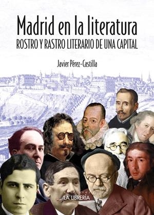 MADRID EN LA LITERATURA. ROSTRO Y RASTRO LITERARIO DE UNA CAPITAL | 9788498734768 | PEREZ - CASTILLA, JAVIER
