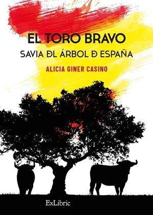 TORO BRAVO SAVIA DEL ARBOL DE ESPAÑA | 9788419269645 | GINER CASINO, ALICIA