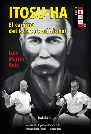 ITOSU HA EL CAMINO DEL KARATE TRADICIONAL | 9788419269713 | MARTIN RUIZ, LUIS