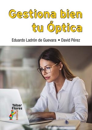 GESTIONA BIEN TU OPTICA | 9788473608626 | LADRÓN DE GUEVARA, EDUARDO
