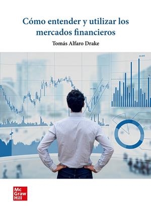 COMO ENTENDER Y UTILIZAR LOS MERCADOS FINANCIEROS | 9788448635411 | TOMAS ALFARO DRAKE