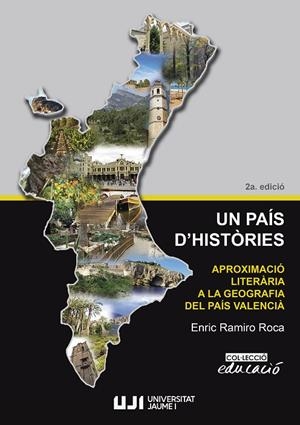 PAIS D'HISTÒRIES, UN. APROXIMACIÓ LITERÀRIA A LA GEOGRAFIA DEL PAÍS VALENCIÀ | 9788418951374 | RAMIRO ROCA, ENRIC PERE