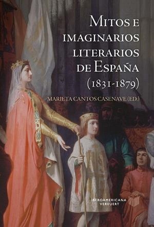 MITOS E IMAGINARIOS DE ESPAÑA (1831-1879) | 9788491922728 | CANTOS CASENAVE,MARIETA