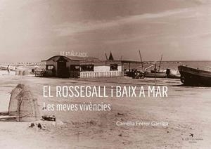 ROSSEGALL I BAIX A MAR, EL | 9788418522611 | FERRER GARRIGA, CAMÈLIA