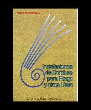 INSTALACIONES DE BOMBEO PARA RIEGO Y OTROS USOS | 9788485441242 | GÓMEZ POMPA, P.