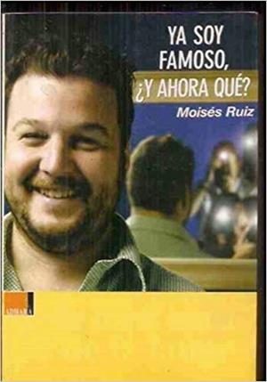 YA SOY FAMOSO, Y AHORA QUE? | 9788493433376 | RUIZ, MOISÉS