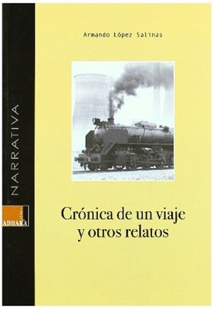CRONICA DE UN VIAJE Y OTROS RELATOS | 9788493601508 | LOPEZ SALINAS, ARMANDO