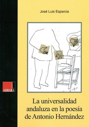 UNIVERSALIDAD ANDALUZA EN LA POESIA DE ANTONIO HERNANDEZ, LA | 9788416383283 | ESPARCIA, JOSE LUIS