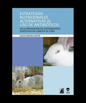 ESTRATEGIAS NUTRICIONALES ALTERNATIVAS AL USO DE ANTIBIOTICOS | 9788492928095 | ROMERO MARTÍN, CARLOS