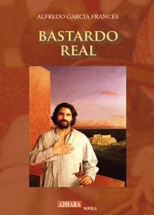 BASTARDO REAL | 9788493909642 | GARCIA FRANCES, ALFREDO
