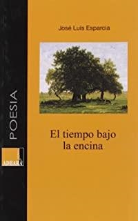 TIEMPO BAJO LA ENCINA | 9788416383733 | ESPARCIA, JOSE LUIS