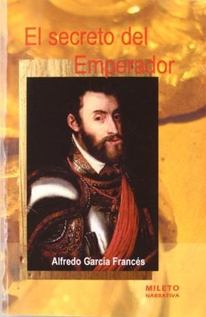 SECRETO DEL EMPERADOR, EL | 9788493909635 | GARCIA FRANCES, ALFREDO