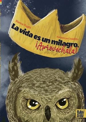 VIDA ES UN MILAGRO, LA. ¡APROVÉCHALA! | 9788419228697 | PUGES , BLANCA