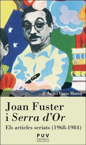 JOAN FUSTER I "SERRA D'OR". ELS ARTICLES SERIATS (1968-1984) | 9788491349747 | CANO MATEU, J. ÀNGEL