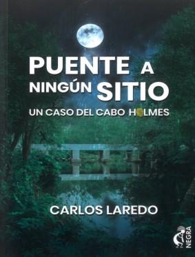PUENTE A NINGÚN SITIO. UN CASO DEL CABO HOLMES | 9788412517910 | LAREDO, CARLOS