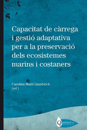 CAPACITAT DE CÀRREGA I GESTIÓ ADAPTATIVA PER A LA PRESERVACIÓ DELS ECOSISTEMES MARINS I COSTANERS | 9788499845418 | MARTÍ LLAMBRICH, CAROLINA / SARDÀ, RAFAEL / DE ANDRÉS GARCÍA, ANA MARÍA / GARCÍA ONETTI, JAVIER