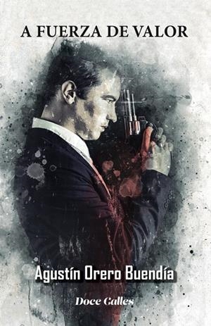 A FUERZA DE VALOR | 9788497444286 | ORERO BUENDÍA, AGUSTÍN