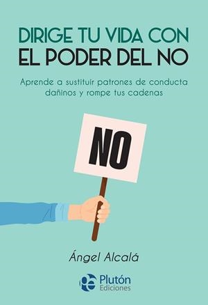 DIRIGE TU VIDA CON EL PODER DEL NO | 9788419087195 | ALCALA, ANGEL