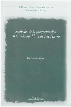 SÍMBOLOS DE LA FRAGMENTACIÓN EN LOS ÚLTIMOS LIBROS DE JOSÉ HIERRO | 9788499276984 | SANELEUTERIO, ELIA