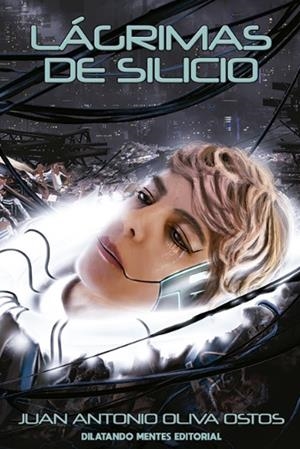 LÁGRIMAS DE SILICIO | 9788412558005 | OLIVA, JUAN ANTONIO