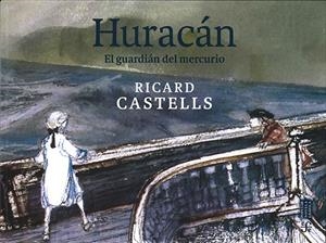 HURACÁN. EL GUARDIAN DEL MERCURIO | 9786071672773 | CASTELLS, RICARD