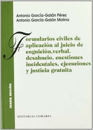 FORMULARIOS CIVILES DE APLICACION AL JUICIO DE COGNICIÓN VERBAL, DESAHUCIO, CUESTIONES INCIDENTALES, EJECUCIONES Y JUSTICIA GRATUITA | 9788481514407 | GARCIA-GALAN PEREZ, ANTONIO