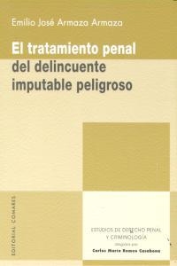 TRATAMIENTO PENAL DEL DELINCUENTE IMPUTABLE PELIGROSO, EL | 9788490450871 | ARMAZA ARMAZA, EMILIO JOSE