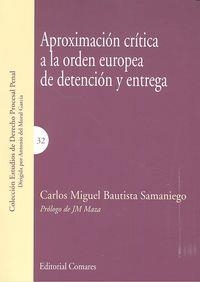 APROXIMACION CRITICA A LA ORDEN EUROPEA DE DETENCION Y ENTREGA | 9788490452981 | BAUTISTA SAMANIEGO, CARLOS MIGUEL