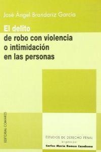DELITO DE ROBO CON VIOLENCIA O INTIMIDACION A PERSONAS, EL | 9788484447375 | BRANDARIZ GARCIA, JOSE ANGEL